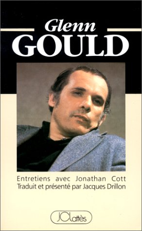 Glenn Gould : entretiens avec Jonathan Cott