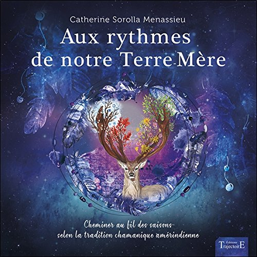 Aux rythmes de notre terre-mère : chemin au fil des saisons selon la tradition chamanique amérindien