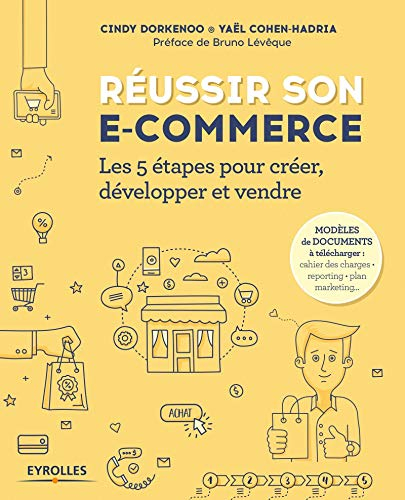 Réussir son e-commerce : les 5 étapes pour créer, développer et vendre