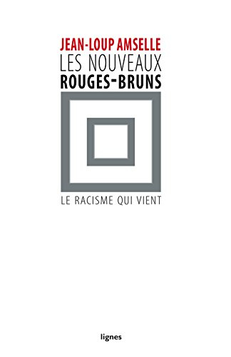 Les nouveaux rouges-bruns : le racisme qui vient