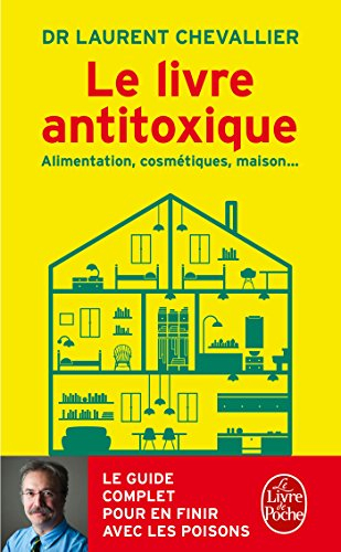 Le livre antitoxique : alimentation, cosmétiques, maison...