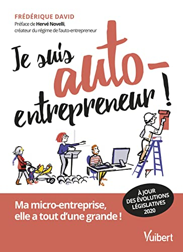 Je suis auto-entrepreneur ! : ma micro-entreprise, elle a tout d'une grande