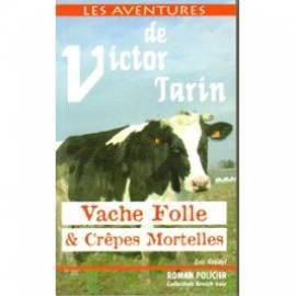 Les aventures de Victor Tarin. Vache folle et crêpes mortelles