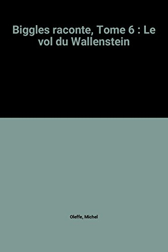 biggles raconte, tome 6 : le vol du wallenstein