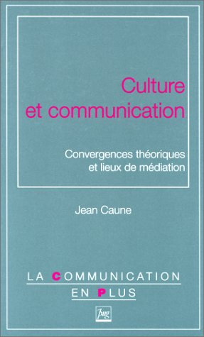 culture et communication. convergences théoriques et lieux de médiation
