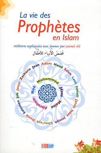 La vie des prophètes de l'islam : histoires expliquées aux jeunes