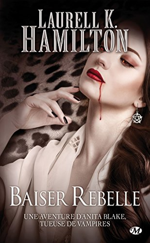 Une aventure d'Anita Blake, tueuse de vampires. Vol. 21. Baiser rebelle