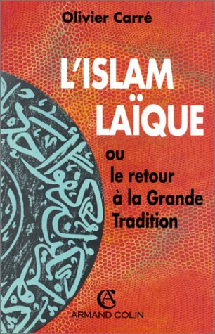 L'Islam laïque ou le Retour à la grande tradition