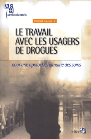 Le travail avec les usagers de drogues : pour une approche humaine des soins