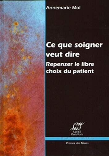 Ce que soigner veut dire : repenser le libre choix du patient