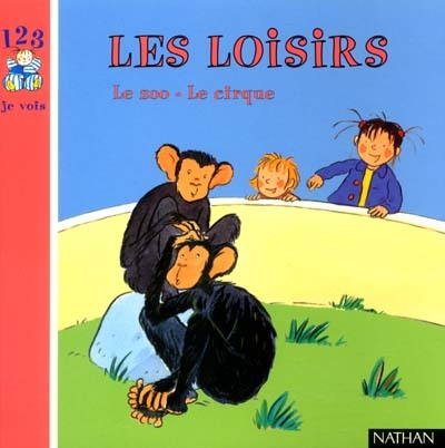 Les loisirs : le zoo, le cirque