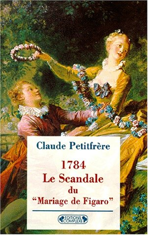 Le scandale du Mariage de Figaro : prélude à la Révolution française ?