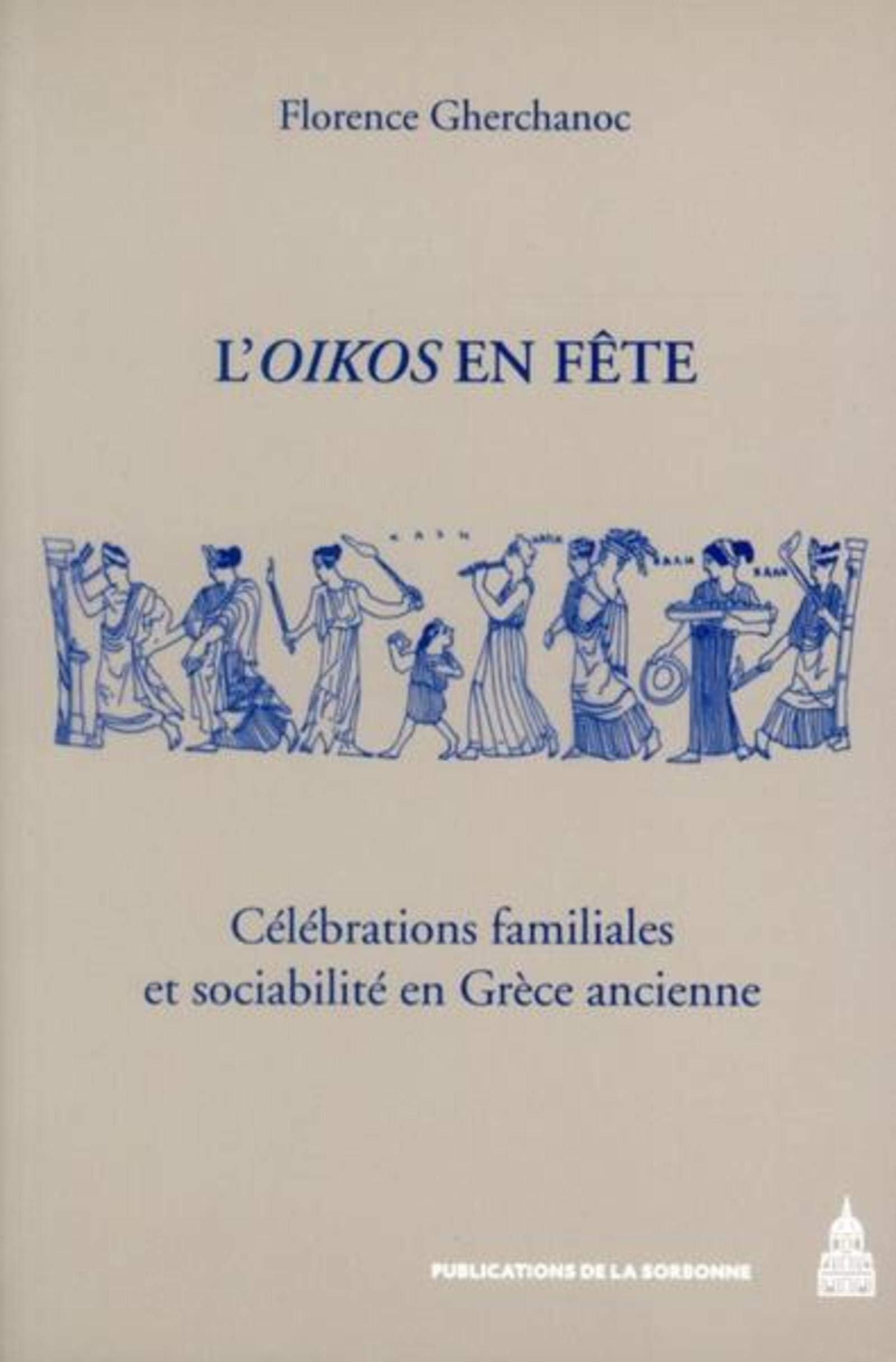 L'oïkos en fête : célébrations familiales et sociabilité en Grèce ancienne
