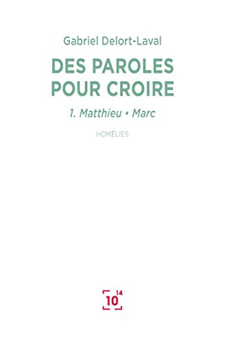 Des paroles pour croire : quelques homélies prononcées à Saint-François de Molitor, 2008-2014. Vol. 