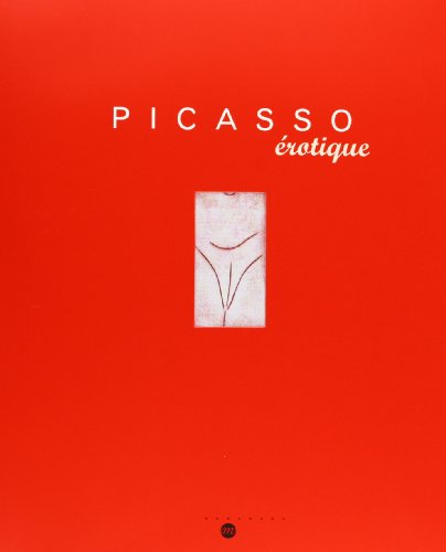 Picasso érotique : exposition, Paris, Galerie nationale du Jeu de paume, 4 février-20 mai 2001