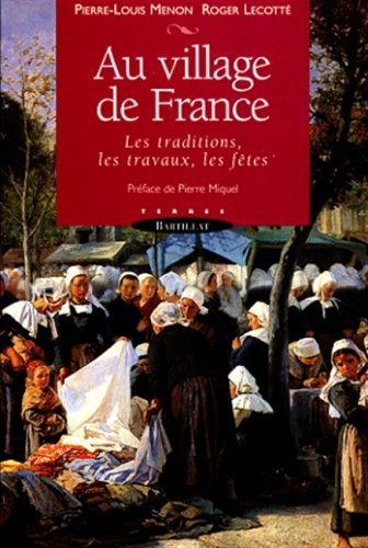 Au village de France : les traditions, les travaux, les fêtes