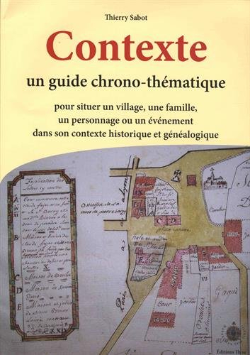 Contexte : Un guide chrono-thématique pour situer un village, une famille, un personnage ou un événe