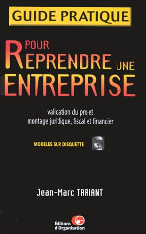 guide pratique pour reprendre une entreprise. validation du projet, montage juridique, fiscal et fin