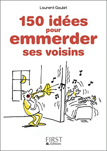 150 idées pour emmerder ses voisins