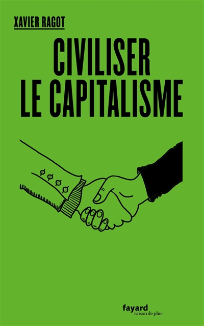 Civiliser le capitalisme : crise du libéralisme européen et retour du politique