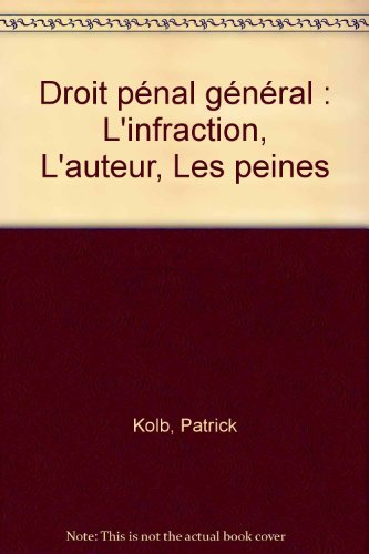 Droit pénal général : l'infraction, l'auteur, les peines