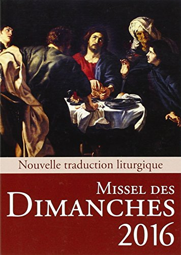 Missel des dimanches 2016 : année liturgique du 29 novembre 2015 au 26 novembre 2016, lectures de l'