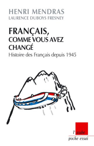 Français, comme vous avez changé : histoires des Français depuis 1945