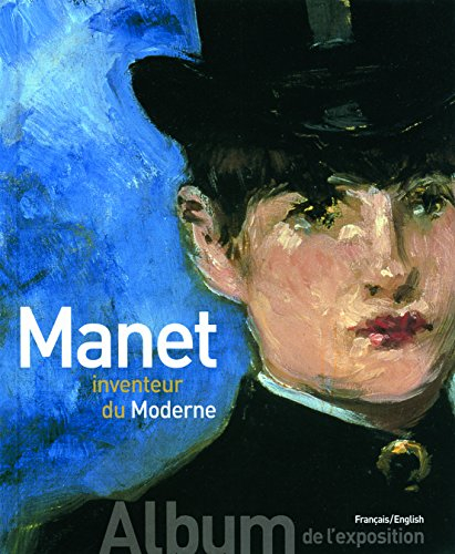 Manet inventeur du moderne. Manet the man who invented modernity