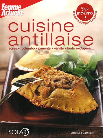 Cuisine antillaise : acras, columbo, piments, vanille, fruits exotiques...