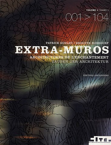 Extra-muros, architectures de l'enchantement. Vol. 1. Extra-muros, Zauber der Architektur. Vol. 1