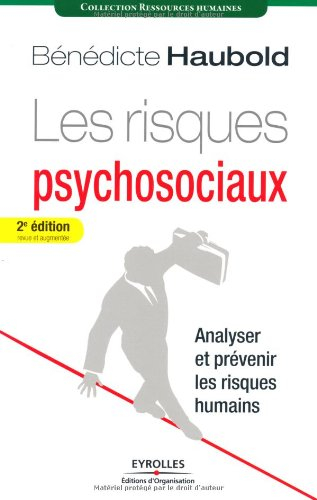 Les risques psychosociaux : analyser et prévenir les risques humains