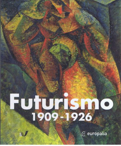 Futurismo, 1909-1926 : exposition Europalia 2003 Italia, Bruxelles, Musée d'Ixelles, 16 octobre 2003