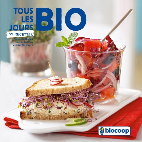 Tous les jours bio : 55 recettes : pour une consom'action responsable : bienvenue dans l'univers de 