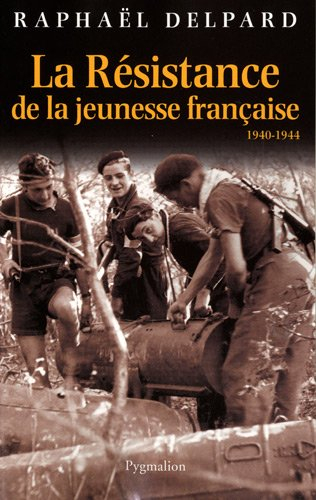La Résistance de la jeunesse française : 1940-1944