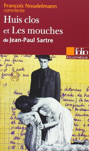 Huis clos et Les Mouches de Jean-Paul Sartre - François Noudelmann