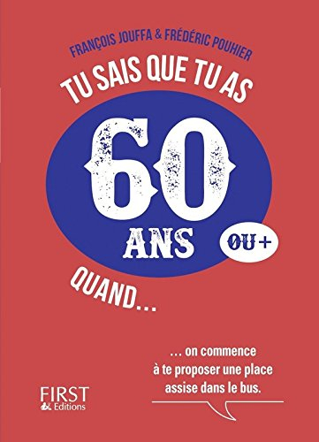 Tu sais que tu as 60 ans ou + quand...