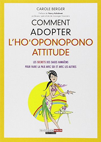 Comment adopter l'ho'oponopono attitude : les secrets des sages hawaïens pour faire la paix avec soi