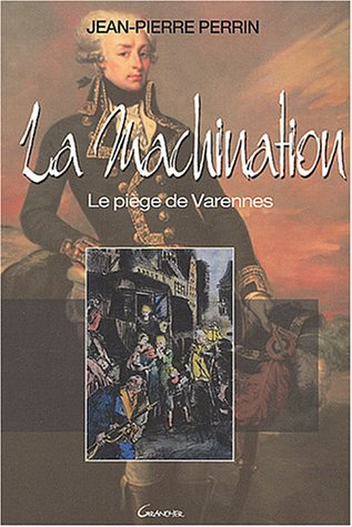 La machination : le piège de Varennes