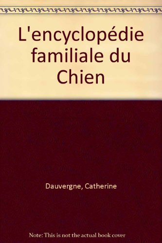 L'encyclopédie familiale du chien