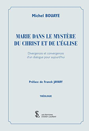 Marie dans le mystère du Christ et de l?église- Divergences et convergences d?un dialogue pour aujou