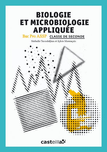 Biologie et microbiologie appliquée : bac pro ASSP, classe de seconde