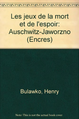 Les jeux de la mort et de l'espoir : Auschwitz-Jaworzno