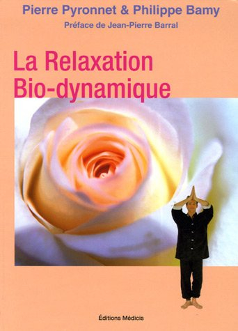 La relaxation bio-dynamique : l'alchimie du souffle et du mouvement : 30 manières de vous faire du b