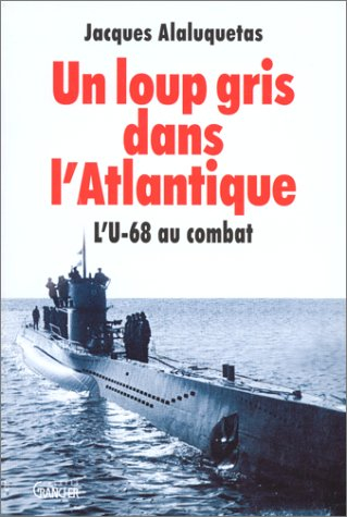 Un loup gris dans l'Atlantique : l'U-68 au combat
