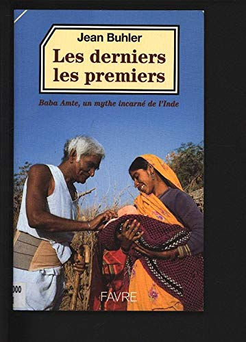 Les Derniers, les premiers : Baba Amte, un mythe incarné de l'Inde