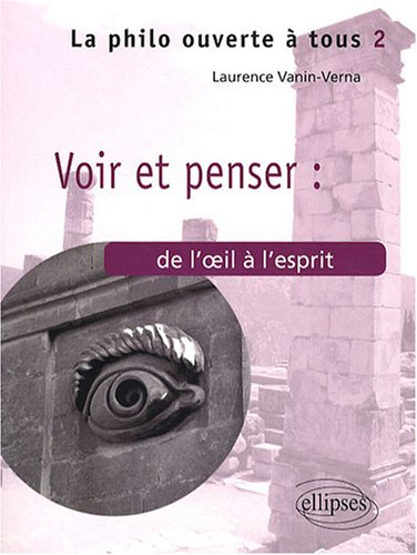 Voir et penser : de l'oeil à l'esprit