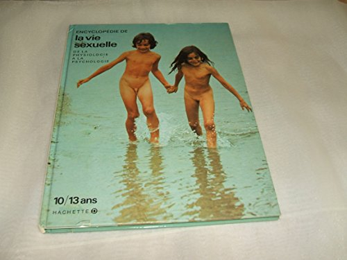 encyclopedie de la vie sexuelle. de la physiologie a la psychologie. 10/13 ans