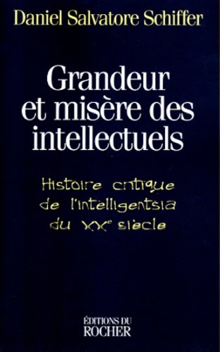 Grandeur et misère des intellectuels : histoire critique de l'intelligentsia du 20e siècle