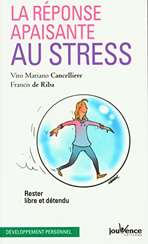 La réponse apaisante au stress : rester libre et détendu