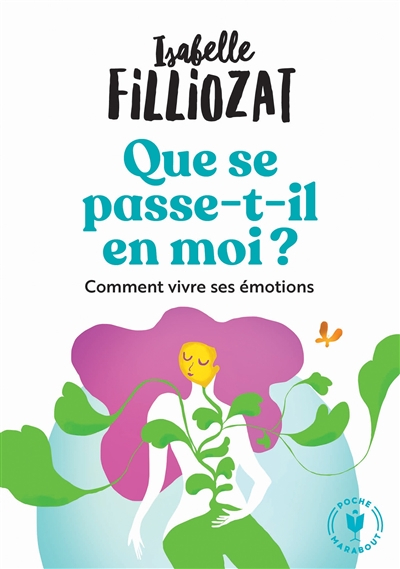 Que se passe-t-il en moi ? : comment bien vivre ses émotions